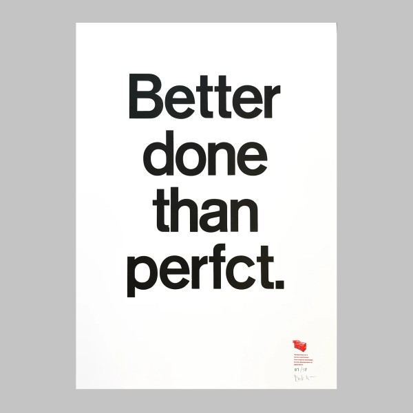 Druck . BETTER DONE THAN PERFCT
